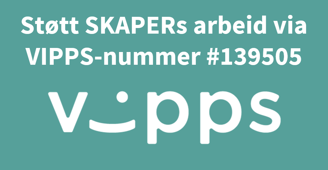 Støtt SKAPERs arbeid via VIPPS-nummer #139505